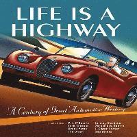 Darwin Holmstrom, Melinda Keefe - Life Is a Highway: A Century of Great Automotive Writing, Inbunden