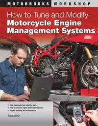 bokomslag How to Tune and Modify Motorcycle Engine Management Systems
