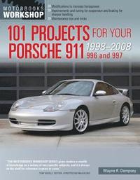 bokomslag 101 Projects for Your Porsche 911 996 and 997 1998-2008