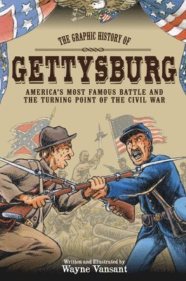 bokomslag Gettysburg: The Graphic History of America's Most Famous Battle and the Turning Point of the Civil War