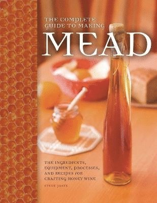 bokomslag The Complete Guide to Making Mead