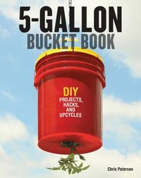 bokomslag The 5-Gallon Bucket Book