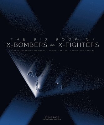 bokomslag The Big Book of X-Bombers & X-Fighters: USAF Jet-Powered Experimental Aircraft and Their Propulsive Systems
