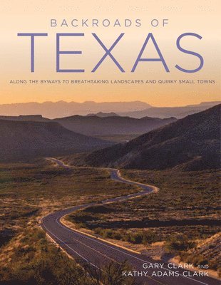 bokomslag Backroads of Texas: Along the Byways to Breathtaking Landscapes and Quirky Small Towns
