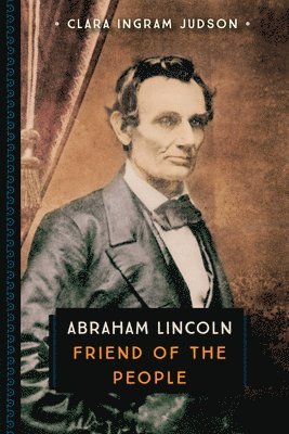 Clara Ingram Judson - Abraham Lincoln: Friend of the People, Häftad