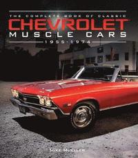 bokomslag The Complete Book of Classic Chevrolet Muscle Cars