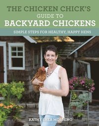 bokomslag The Chicken Chick's Guide to Backyard Chickens