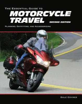 Dale Coyner - Essential Guide to Motorcycle Travel, 2nd Edition: Planning, Outfitting, and Accessorizing, Häftad. Tillgänglighet: Lägg i varukorg