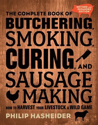 Philip Hasheider - Complete Book of Butchering, Smoking, Curing, and Sausage Making, Häftad