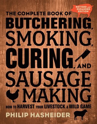 bokomslag The Complete Book of Butchering, Smoking, Curing, and Sausage Making