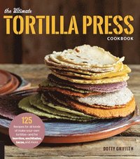bokomslag The Ultimate Tortilla Press Cookbook