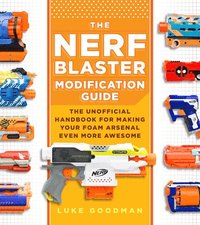 bokomslag The Nerf Blaster Modification Guide