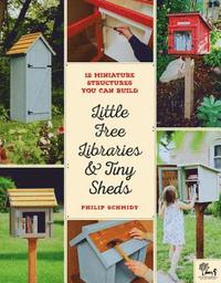 bokomslag Little Free Libraries &; Tiny Sheds