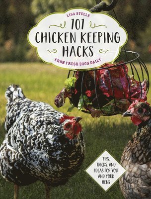 101 Chicken Keeping Hacks from Fresh Eggs Daily 1