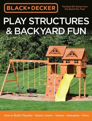 bokomslag Black & Decker Play Structures & Backyard Fun