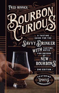 bokomslag Bourbon Curious: A Tasting Guide for the Savvy Drinker with Tasting Notes for Dozens of New Bourbons