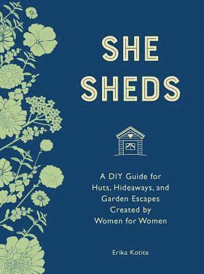 Erika Kotite - Kotite, E: She Sheds (Mini Edition), Inbunden