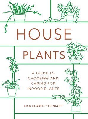 Lisa Eldred Steinkopf - Houseplants (Mini): A Guide to Choosing and Caring for Indoor Plants, Inbunden