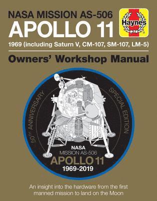 NASA Mission As-506 Apollo 11 1969 (Including Saturn V, CM-107, Sm-107, LM-5): 50th Anniversary Special Edition - An Insight Into the Hardware from th 1