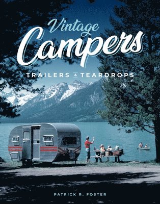 Patrick R. Foster - Vintage Campers, Trailers & Teardrops, Inbunden