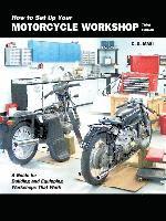 How to Set Up Your Motorcycle Workshop, Third Edition: A Guide for Building and Equipping Workshops That Work