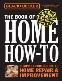 bokomslag Black & Decker The Book of Home How-to, Updated 2nd Edition