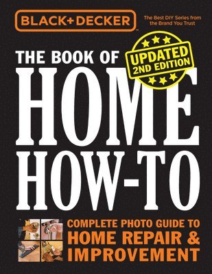 Black & Decker The Book of Home How-to, Updated 2nd Edition 1