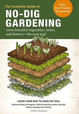 bokomslag The Complete Guide to No-Dig Gardening