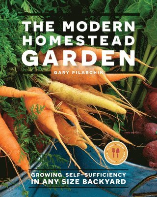 Gary Pilarchik - Modern Homestead Garden, Häftad