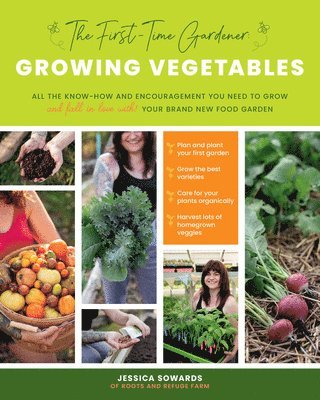 The First-Time Gardener: Growing Vegetables: Volume 1 1