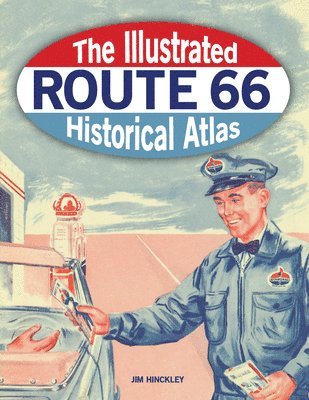 Jim Hinckley - Illustrated Route 66 Historical Atlas, Häftad