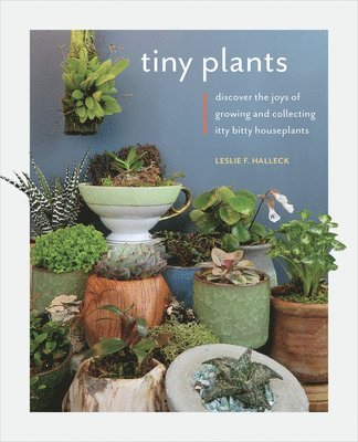 Leslie F. Halleck - Tiny Plants, Häftad
