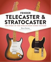 bokomslag Fender Telecaster and Stratocaster: The Story of the World's Most Iconic Guitars