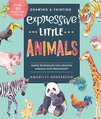 Henderson, A: Drawing and Painting Expressive Little Animals