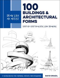 bokomslag Draw Like an Artist: 100 Buildings and Architectural Forms: Volume 6