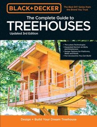 bokomslag Black &; Decker The Complete Photo Guide to Treehouses 3rd Edition