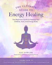 bokomslag The Ultimate Guide to Energy Healing: Volume 14