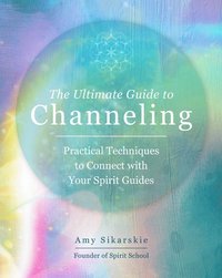 bokomslag The Ultimate Guide to Channeling: Volume 15