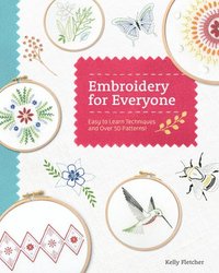 bokomslag Embroidery for Everyone: Easy to Learn Techniques with 50 Patterns!