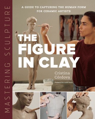 bokomslag Mastering Sculpture: The Figure in Clay