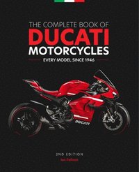 bokomslag The Complete Book of Ducati Motorcycles, 2nd Edition
