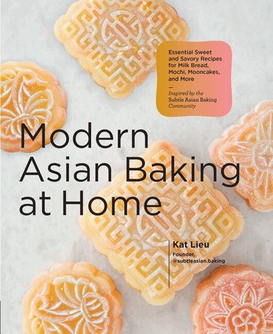 Kat Lieu - Modern Asian Baking at Home, Inbunden