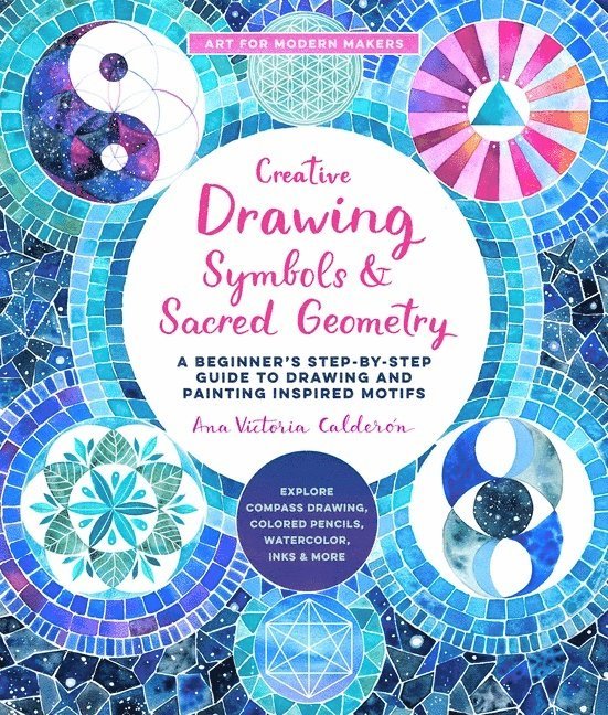 Ana Victoria Calderón, Ana Victoria Calderon, Ana Victoria Calderon - Creative Drawing: Symbols and Sacred Geometry, Häftad