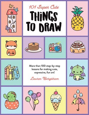 Lauren Bergstrom - 101 Super Cute Things to Draw, Häftad