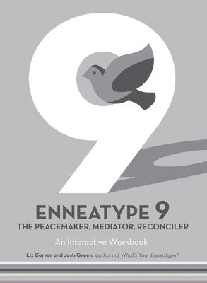Liz Carver, Josh Green - Enneatype 9: The Peacemaker, Mediator, Reconciler, Häftad