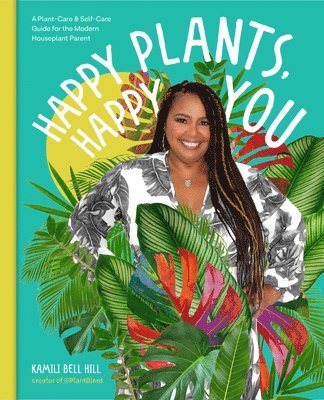 Kamili Bell Hill - Happy Plants, Happy You, Inbunden