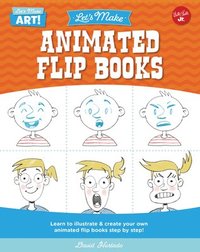 bokomslag Let's Make Animated Flip Books: Learn to Illustrate and Create Your Own Animated Flip Books Step by Step