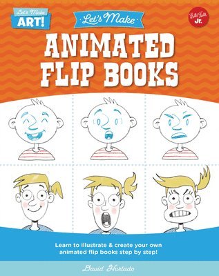 bokomslag Let's Make Animated Flip Books: Learn to Illustrate and Create Your Own Animated Flip Books Step by Step