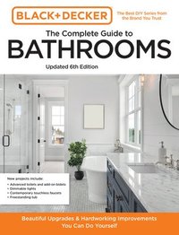bokomslag Black and Decker The Complete Guide to Bathrooms Updated 6th Edition