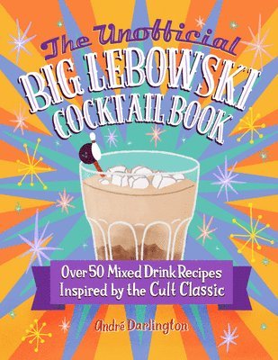 The Unofficial Big Lebowski Cocktail Book 1